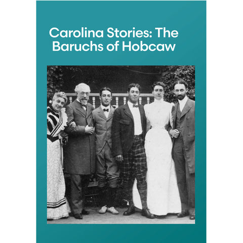 Carolina Stories: The Baruchs of Hobcaw