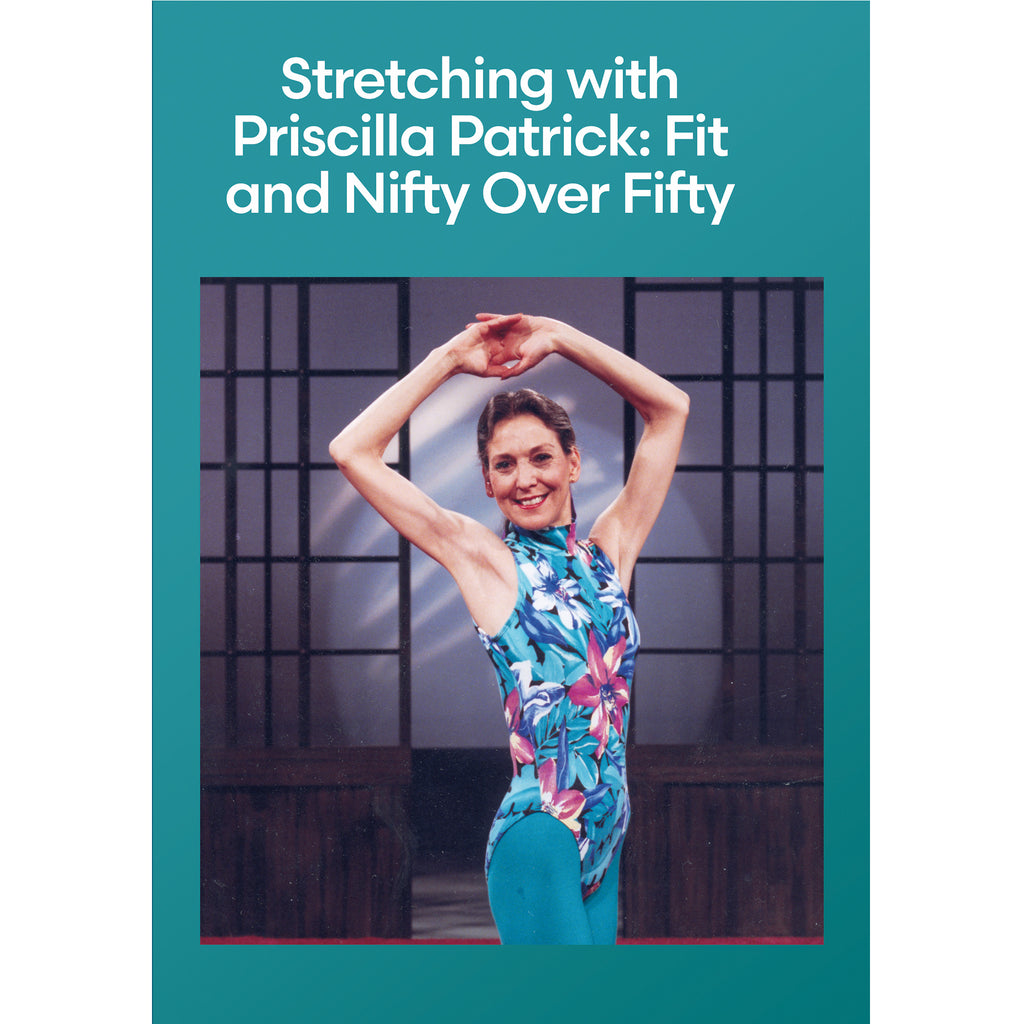 Stretching with Priscilla Patrick: Fit and Nifty Over Fifty