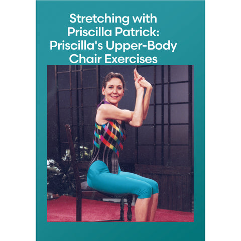 Stretching with Priscilla Patrick: Priscilla's Upper-Body Chair Exercises